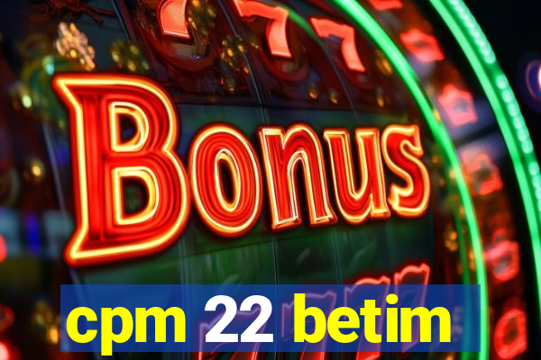 cpm 22 betim